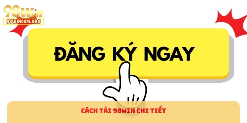 Cách tải 98WIN chi tiết