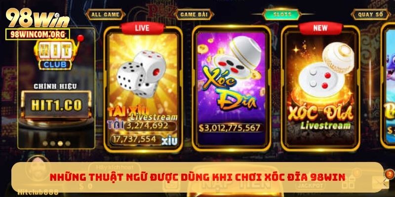Những thuật ngữ được dùng khi chơi Xóc Đĩa 98WIN