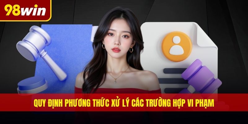 Quy định phương thức xử lý các trường hợp vi phạm